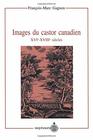Images du Castor Canadien XVIXVIII Siecles