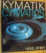 Kymatik Cymatics the Structure and Dynamics of Waves and Vibrations Vol 1 Cymatics Wave Phenomena Vibrational Effects Harmonic Oscillations with Their Structure Kinetics and Dynamics Vol 2 Two Volumes