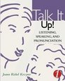 Talk It Up Listening Speaking and Pronunciation 1
