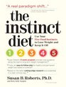 The Instinct Diet Use Your Five Food Instincts to Lose Weight and Keep it Off