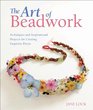 The Art of Beadwork: Techniques and Inspirational Projects for Creating Exquisite Pieces