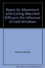 Room Air Movement with Ceiling Mounted Diffusersthe Influence of Cold Windows