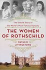The Women of Rothschild The Untold Story of the World's Most Famous Dynasty