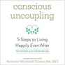 Conscious Uncoupling: 5 Steps to Living Happily Even After