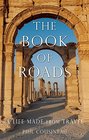 The Book of Roads Travel Stories from Michigan to Marrakech