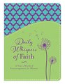 Daily Whispers of Faith A Year's Worth of Encouragement for Women