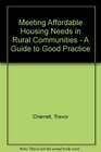 Meeting Affordable Housing Needs in Rural Communities  A Guide to Good Practice