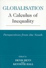 Globalisation A Calculus of Inequality Perspectives from the South