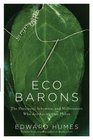Eco Barons: The Dreamers, Schemers, and Millionaires Who Are Saving Our Planet