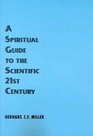 A Spiritual Guide to the Scientific 21st Century