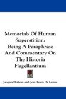 Memorials Of Human Superstition Being A Paraphrase And Commentary On The Historia Flagellantium