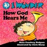 I Wonder How God Hears Me