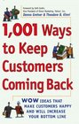 1001 Ways to Keep Customers Coming Back  WOW Ideas That Make Customers Happy and Will Increase Your Bottom Line