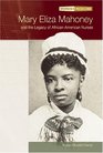 Mary Eliza Mahoney and The Legacy Of AfricanAmerican Nurses