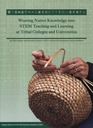 Weaving Native Knowledge into STEM Teaching and Learning at Tribal Colleges and Universities