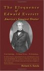 The Eloquence of Edward Everett America's Greatest Orator