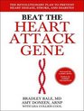 Beat the Heart Attack Gene The Revolutionary Plan to Prevent Heart Disease Stroke and Diabetes