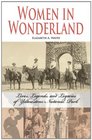 Women in Wonderland Lives Legends and Legacies of Yellowstone National Park