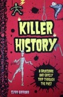 Killer History A Gruesome and Grisly Trip Through the Past