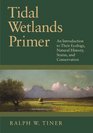 Tidal Wetlands Primer An Introduction to Their Ecology Natural History Status and Conservation