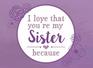 I Love That You're My Sister Because Prompted Fill In The Blank Book