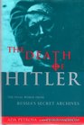 The death of Hitler The final words from Russia's secret archives