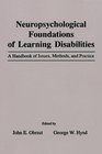 Neuropsychological Foundations of Learning Disabilities  A Handbook of Issues Methods and Practice