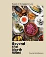 Beyond the North Wind Russia in Recipes and Lore