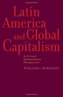 Latin America and Global Capitalism A Critical Globalization Perspective