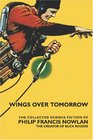 Wings Over Tomorrow The Collected Science Fiction of Philip Francis Nowlan