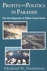 Profits and Politics in Paradise The Development of Hilton Head Island