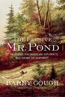 The Elusive Mr Pond The Soldier Fur Trader and Explorer Who Opened the Northwest