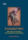 Excluded Men Men Who are Missing from Education and Training
