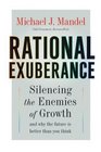 Rational Exuberance  Silencing the Enemies of Growth and Why the Future Is Better Than You Think