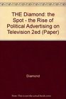 The Spot  the Rise of Political Advertising on Television 2ed