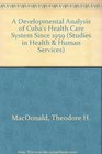 A Developmental Analysis of Cuba's Health Care System Since 1959
