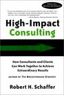 HighImpact Consulting How Clients and Consultants Can Work Together to Achieve Extraordinary Results