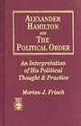 Alexander Hamilton and the Political Order