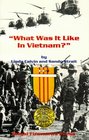 What Was It Like in Vietnam Honest Answers from Those Who Were There