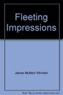 Fleeting Impressions Prints by James McNeill Whistler