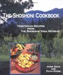 The Shoshoni Cookbook Vegetarian Recipes from the Shoshoni Yoga Spa