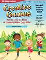 Creative Genius How to Grow the Seeds of Creativity Within Every Child