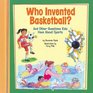 Who Invented Basketball And Other Questions Kids Have About Sports