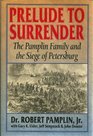 Prelude to Surrender The Pamplin Family and the Siege of Petersburg