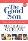 The Good Son  Shaping the Moral Development of Our Boys and Young Men