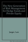 The New Generation of Risk Management for Hedge Funds and Private Equity