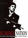 Scarface Nation The Ultimate Gangster Movie and How It Changed America