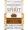Anatomy of the Spirit The Seven Stages of Power and Healing