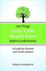 100 Things Every Child Should Know Before Confirmation: A Guide for Parents and Youth Leaders