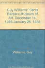 Guy Williams Santa Barbara Museum of Art December 14 1985January 26 1986